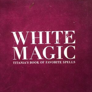 White Magic Book-Titania’s Book of favourite Spells.